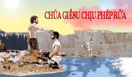HỌC HỎI PHÚC ÂM CHÚA NHẬT - LỄ CHÚA GIÊSU CHỊU PHÉP RỬA