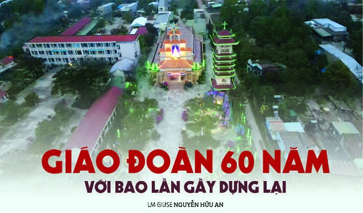 Giáo đoàn 60 năm với bao lần gầy dựng lại